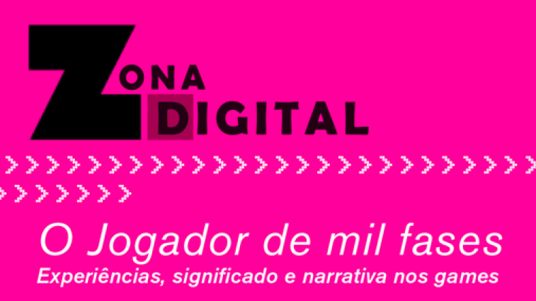 ZONA DIGITAL – JOGADOR DE MIL FASES