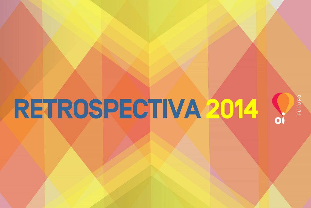 RETROSPECTIVA OI FUTURO 2014