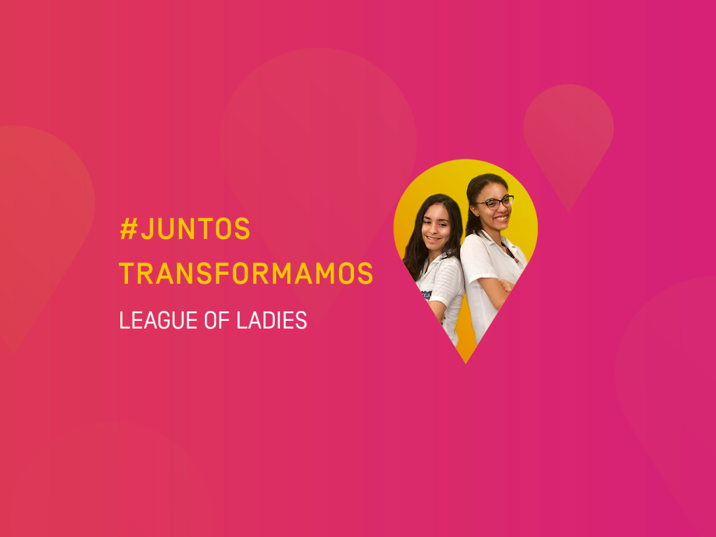 #JuntosTransformamos – League of Ladies