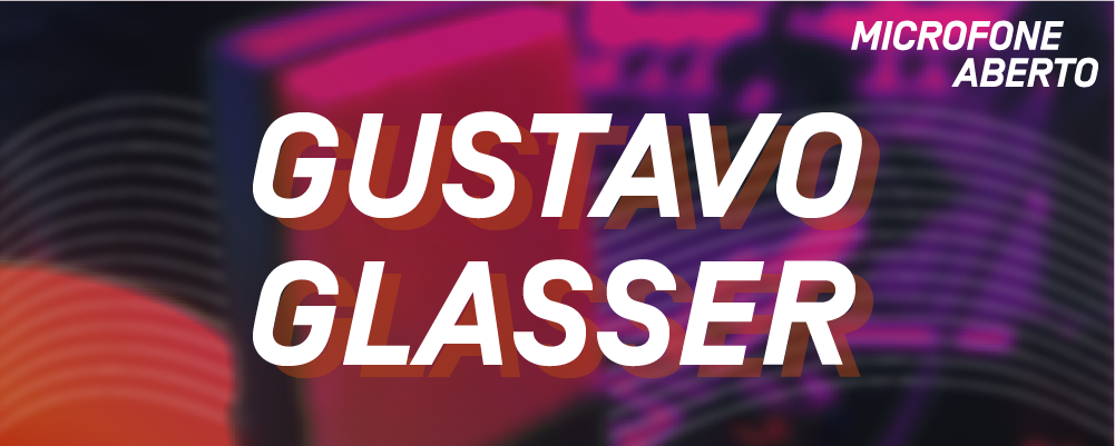 SITE_MicrofoneAberto_Participante_GustavoGlasser