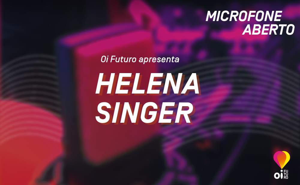 LINKEDIN_MicrofoneAberto_Participante_HelenaSinger
