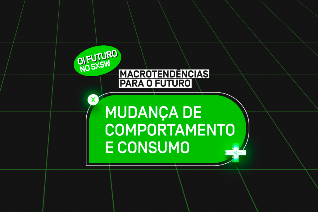 SXSW 2021 – Macrotendências para o futuro: Mudança no Consumo