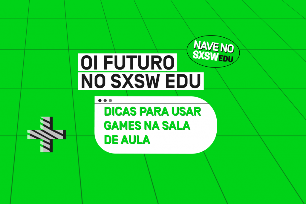 SXSW 2021: Seis dicas de como usar games para ensinar e estimular os alunos