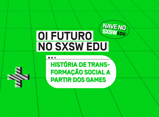 SXSW Edu: Ex-aluno do NAVE compartilha história de transformação social a partir dos games